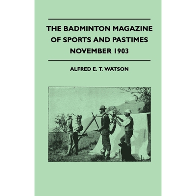 按需印刷The Badminton Magazine of Sports and Pastimes - November 1903 - Containing Chapters on[9781445522913]