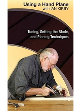预订Using a Hand Plane with Ian Kirby: Tuning, Setting the Blade and Planing Techniq[9781933502229]