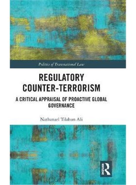 按需印刷Regulatory Counter-Terrorism:A Critical Appraisal of Proactive Global Governance[9781138480094]