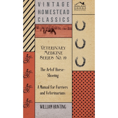 预订Veterinary Medicine Series No. 19 - The Art Of Horse-Shoeing - A Manual For Farriers And Veterinaria