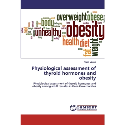 按需印刷Physiological assessment of thyroid hormones and obesity[9786202516624]