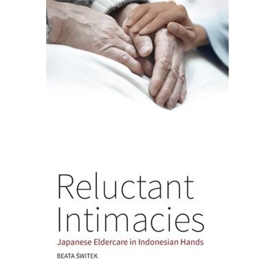 预订Reluctant Intimacies:Japanese Eldercare in Indonesian Hands[9781800730168]