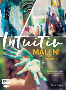 预订【德语】 Intuitiv malen! Neue Kreativität:Inspirierende Wege und experimentelle Techniken