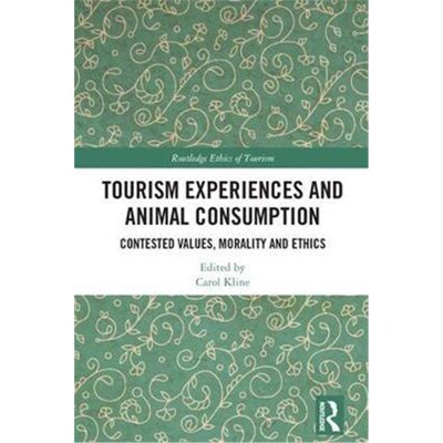 按需印刷不退不换Tourism Experiences and Animal Consumption:Contested Values, Morality and Ethics[9781138291614]