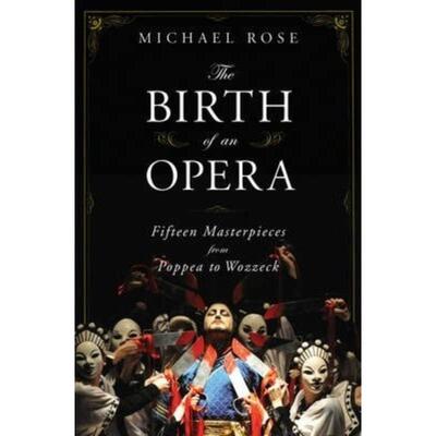 预订不退不换The Birth of an Opera:Fifteen Masterpieces from Poppea to Wozzeck