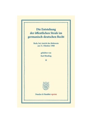 预订【德语】Die Entstehung der ?ffentlichen Strafe im germanisch-deutschen Recht:Rede, bei Antritt des Rektorats am 31.
