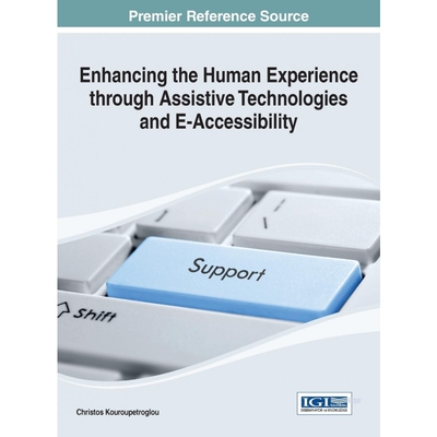 按需印刷不退不换Enhancing the Human Experience Through Assistive Technologies and E-Accessibility[9781466661301]