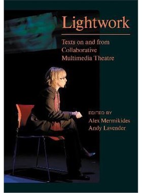 预订Lightwork:Texts on and from Collaborative Multimedia Theatre