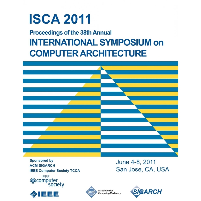按需印刷ISCA 2011 Proceedings of the 38th Annual International Symposium on Computer Architecture[9781450304726]