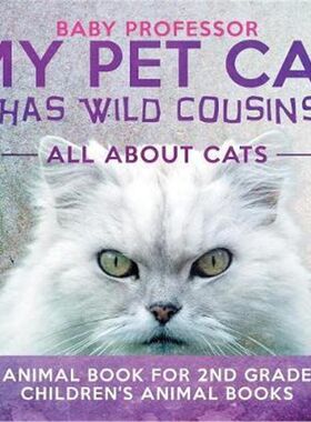 按需印刷不退不换My Pet Cat Has Wild Cousins:All About Cats - Animal Book for 2nd Grade Children's Animal Books[978154191