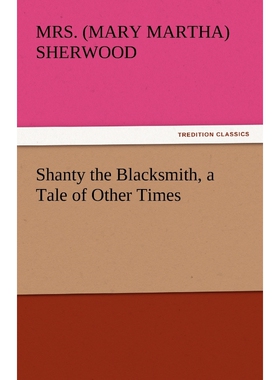 按需印刷不退不换Shanty the Blacksmith, a Tale of Other Times[9783842450080]