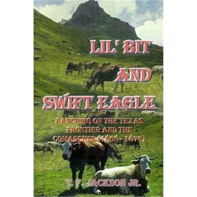 按需印刷Lil' Bit and Swift Eagle:Ranching on the Texas Frontier and the Comanches (1868-1876)[9780759641778]