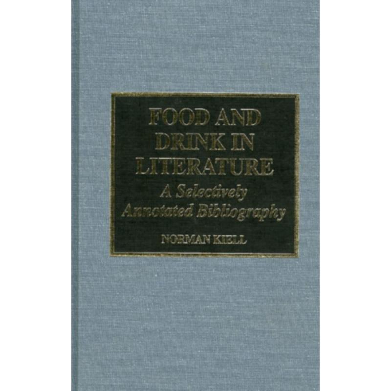 预订Food and Drink in Literature:A Selectively Annotated Bibliography