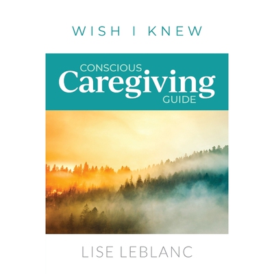 按需印刷不退不换Conscious Caregiving Guide[9781988279916]