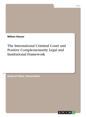 按需印刷不退不换The International Criminal Court and Positive Complementarity. Legal and Institutional Framework[9783668