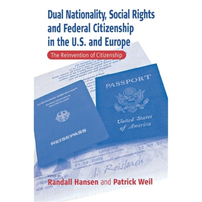 预订不退不换Dual Nationality, Social Rights and Federal Citizenship in the U.S. and Europe:T[9781571818058]