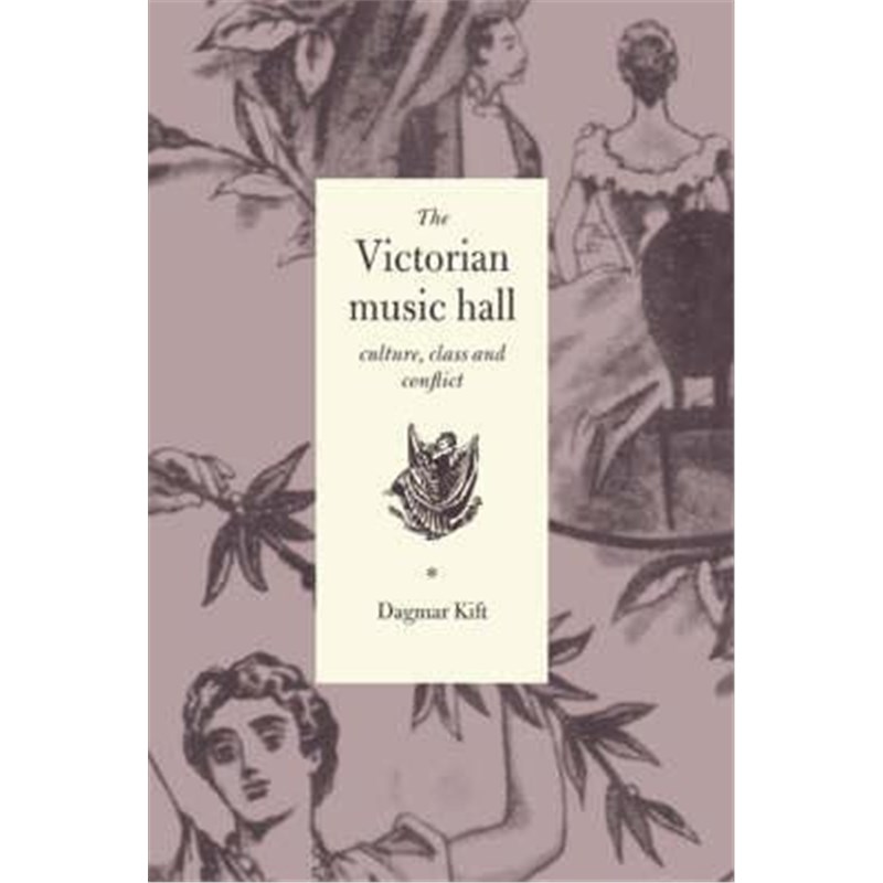 预订The Victorian Music Hall:Culture, Class and Conflict