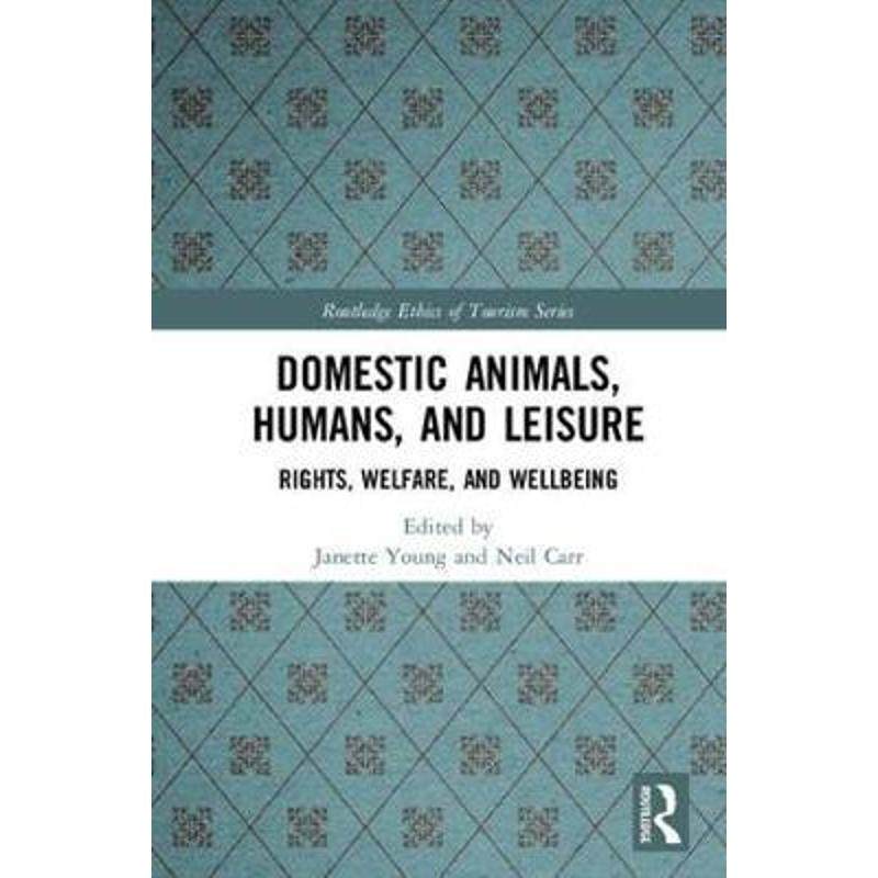 按需印刷不退不换Domestic Animals, Humans, and Leisure:Rights, Welfare, and Wellbeing[9781138209275]