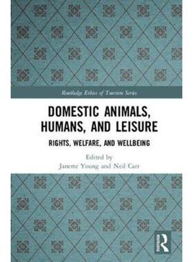 按需印刷不退不换Domestic Animals, Humans, and Leisure:Rights, Welfare, and Wellbeing[9781138209275]