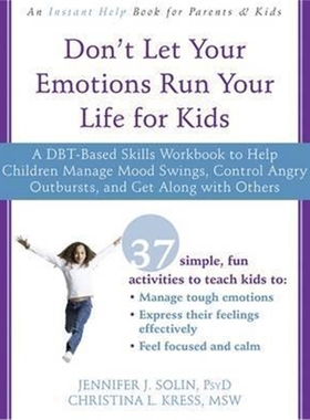 预订Don't Let Your Emotions Run Your Life for Kids:A DBT-Based Skills Workbook to Help Children Manage Mood Swings,