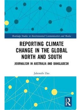 按需印刷不退不换Reporting Climate Change in the Global North and South:Journalism in Australia and Bangladesh[9781138392