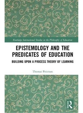 按需印刷Epistemology and the Predicates of Education:Building Upon a Process Theory of Learning[9780367243920]