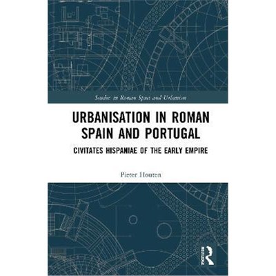 按需印刷Urbanisation in Roman Spain and Portugal:Civitates Hispaniae in the Early Empire[9780367900779]