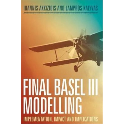 预订不退不换Final Basel III Modelling:Implementation, Impact and Implications
