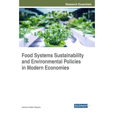 按需印刷不退不换Food Systems Sustainability and Environmental Policies in Modern Economies[9781522536314]