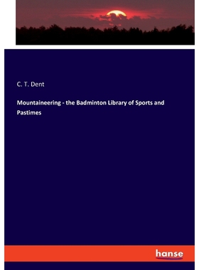按需印刷Mountaineering - the Badminton Library of Sports and Pastimes[9783337980177]