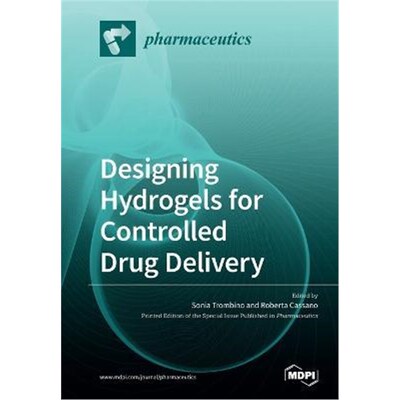 按需印刷不退不换Designing Hydrogels for Controlled Drug Delivery[9783039283569]