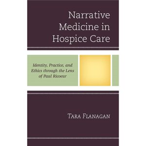 预订Narrative Medicine in Hospice Care:Identity, Practice, and Ethics through the Lens of Paul Ricoeur