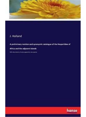 预订A preliminary revision and synonymic catalogue of the Hesperiidae of Africa and the adjacent islands:With descriptio