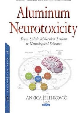 预订Aluminum Neurotoxicity:From Subtle Molecular Lesions to Neurological Diseases
