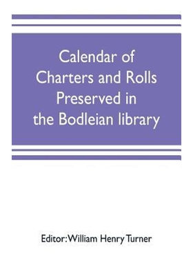 按需印刷不退不换Calendar of charters and rolls preserved in the Bodleian library[9789353702854]