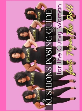 按需印刷Kushions Posing Guide For The Curvy Girl . Featuring Trina the Doll[9780368368073]
