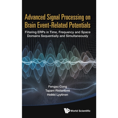 按需印刷Advanced Signal Processing on Brain Event-Related Potentials[9789814623087]