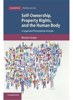 按需印刷不退不换Self-Ownership, Property Rights, and the Human Body:A Legal and Philosophical Analysis[9781108797740]