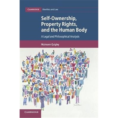 按需印刷Self-Ownership, Property Rights, and the Human Body:A Legal and Philosophical Analysis[9781108797740]