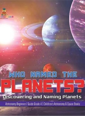 预订Who Named the Planets?:Discovering and Naming Planets Astronomy Beginners' Guide Grade 4 Children's Astronomy & Spac