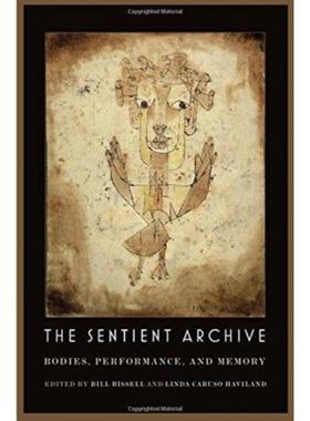 预订The Sentient Archive:Bodies, Performance, and Memory