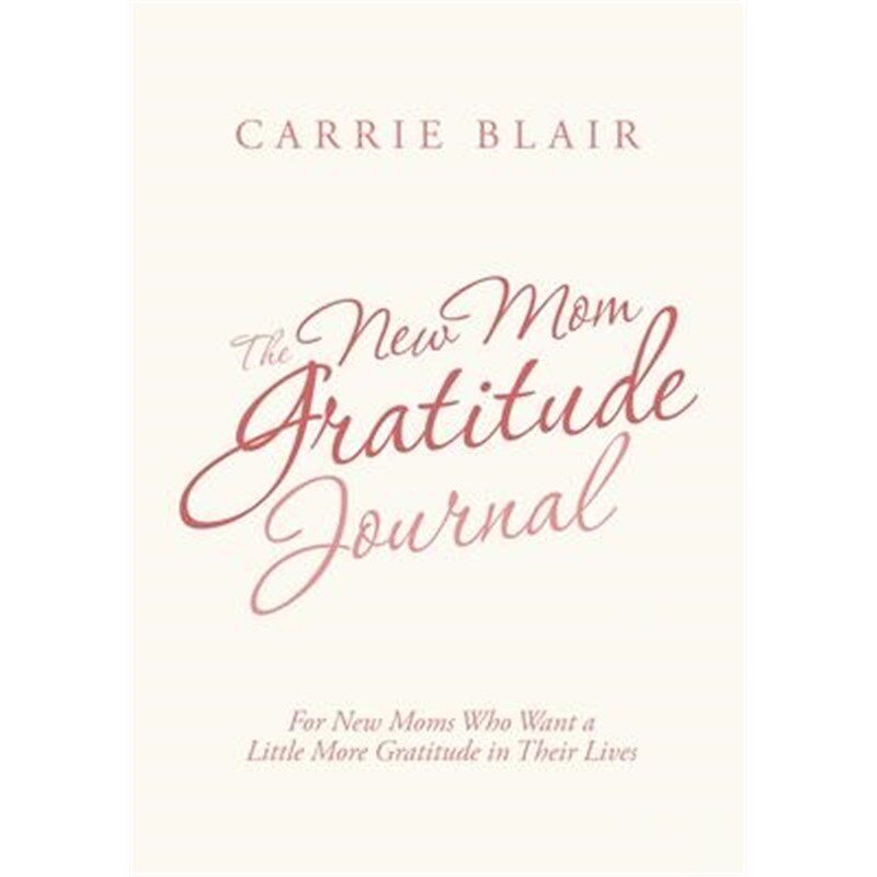 预订the new mom gratitude journal:for new moms who want a little