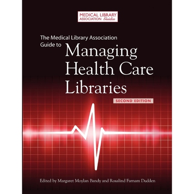 按需印刷不退不换The Medical Library Association Guide to Managing Health Care Libraries, 2nd Edition[9781555707347]