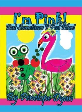 按需印刷不退不换I'm Pink! But Sometimes I Feel Blue![9781614775386]