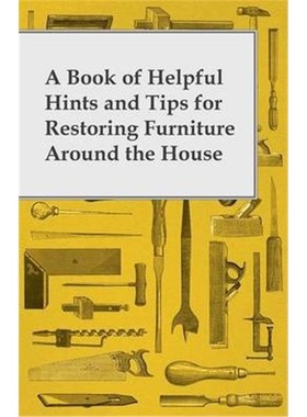 按需印刷A Book of Helpful Hints and Tips for Restoring Furniture Around the House[9781447460817]