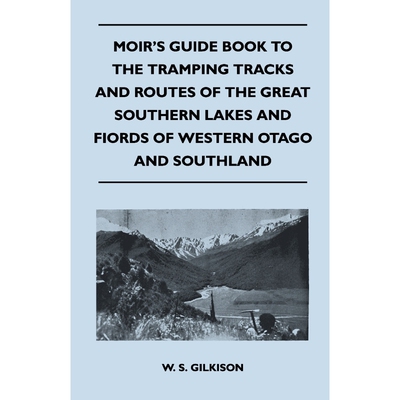 预订不退不换Moir's Guide Book to the Tramping Tracks and Routes of the Great Southern Lakes and Fiords of Wester