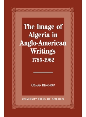 按需印刷The Image of Algeria in Anglo-American Writings, 1785-1962[9780761807315]