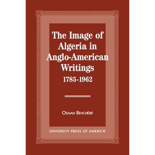 按需印刷The Image of Algeria in Anglo-American Writings, 1785-1962[9780761807315]