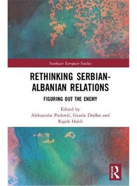 按需印刷Rethinking Serbian-Albanian Relations Figuring Out the Enemy:Figuring out the Enemy[9781138574830]