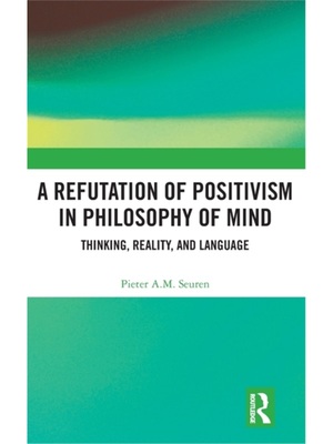 按需印刷TF A Refutation of Positivism in Philosophy of Mind